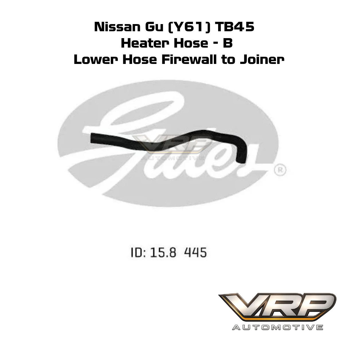 Gates Heater Hose B Nissan Patrol GU Y61 TB45E 4.5L 02-1155