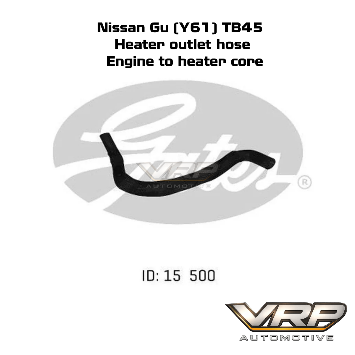 Gates Heater Outlet Hose Nissan Patrol GU Y61 TB45E 4.5L 02-1156