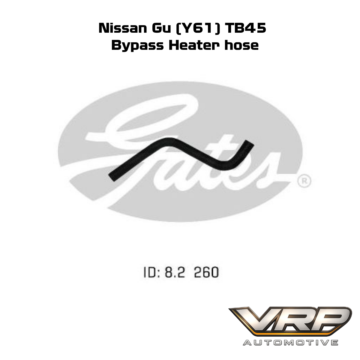 Gates Bypass Heater Hose Nissan Patrol GU Y61 TB45E 4.5L 02-1160